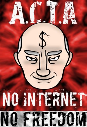 ACTA - NO INTERNET, NO FREEDOM