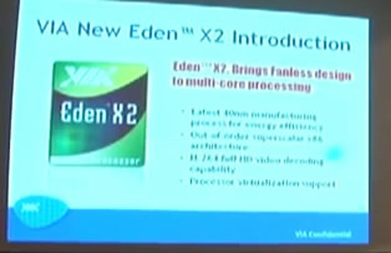 VIA Eden X2 (zdroj: http://www.youtube.com/watch?v=yVN5-QHu1_s) VIA Eden X2 (zdroj: http://www.youtube.com/watch?v=yVN5-QHu1_s)